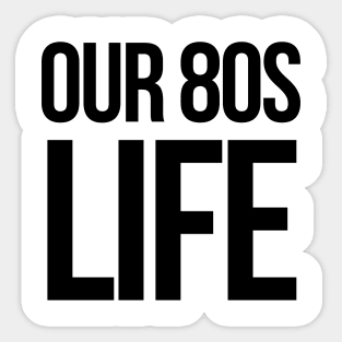 Choose Our 80's Life Sticker